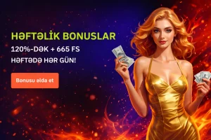 Həftəlik bonuslar. Həftənin hər günü 120%-dək + 665 free spin!